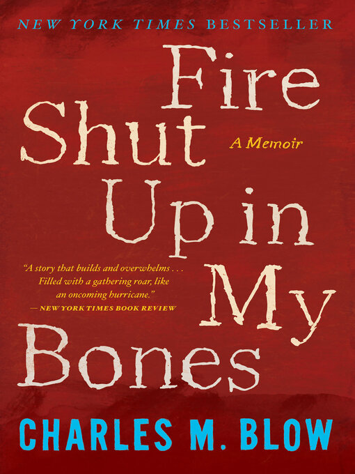 Title details for Fire Shut Up in My Bones by Charles M. Blow - Available